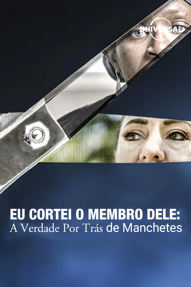 Eu Cortei O Membro Dele: A Verdade Por Trás de Manchetes